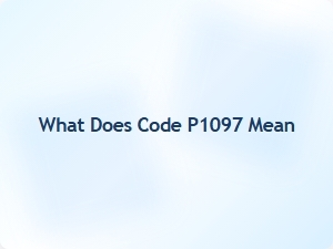 What Does Code P1097 Mean