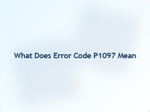 What Does Error Code P1097 Mean