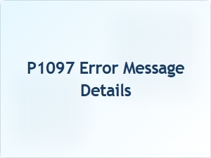 P1097 Error Message Details Explained
