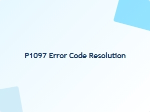 P1097 Error Code Resolution Tips